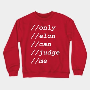 only elon can judge me Crewneck Sweatshirt